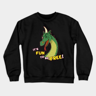 It's Fun To Be Free! Crewneck Sweatshirt